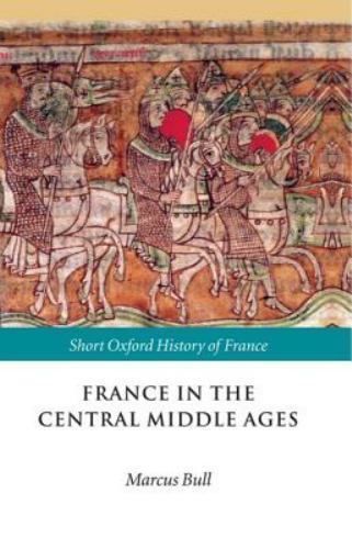 France in the Central Middle Ages- Short Oxford History of France Ships from USA