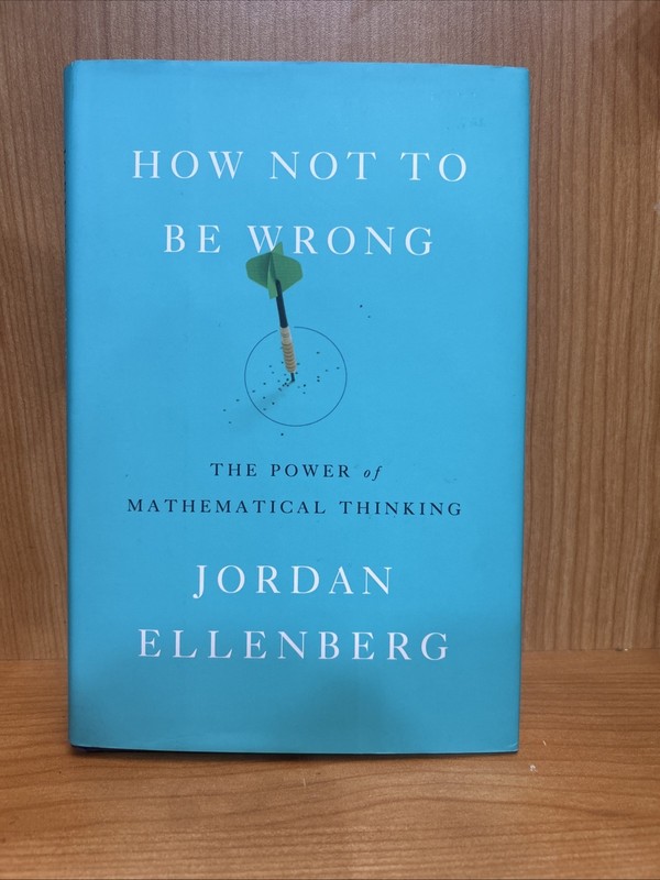 How Not to Be Wrong : The Power of Mathematical Thinking by Jordan Ellenberg…