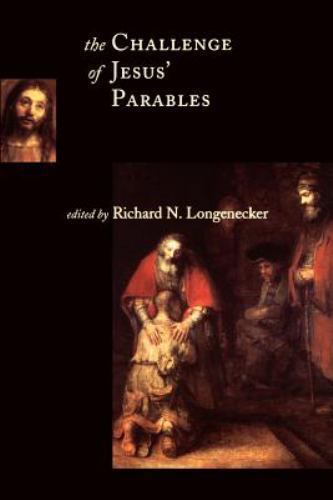 Mcmaster New Testament Studies (Mnts) Ser.: Challenge of Jesus’ Parables by …