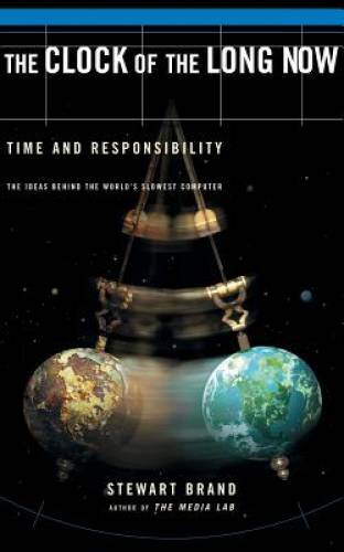 The Clock Of The Long Now: Time and Responsibility – Paperback – GOOD