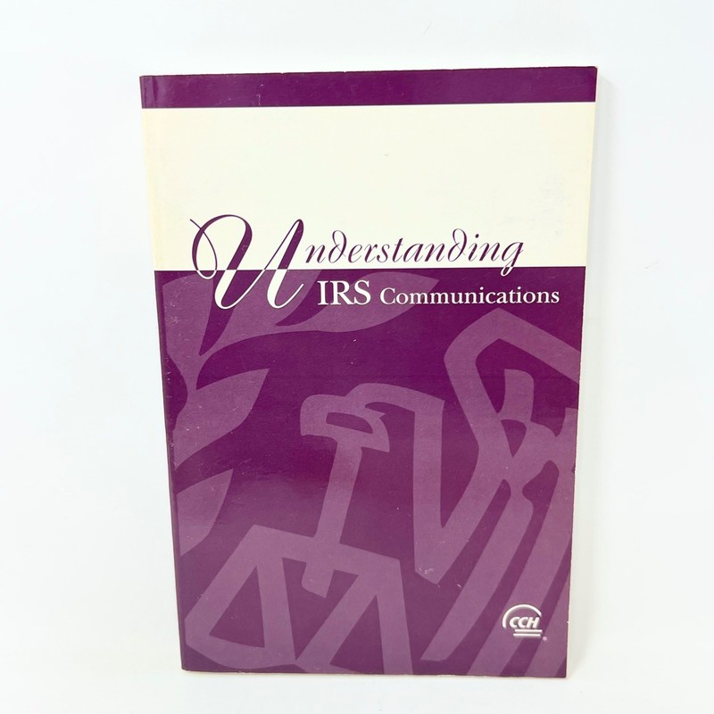 Understanding IRS Communication By CCH Editorial Staff Publication 2nd Edition