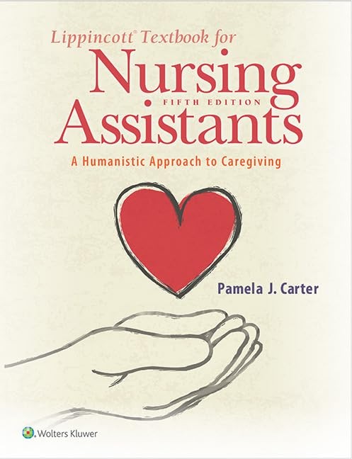 Lippincott Textbook for Nursing Assistants: A Humanistic Approach to Caregiv…