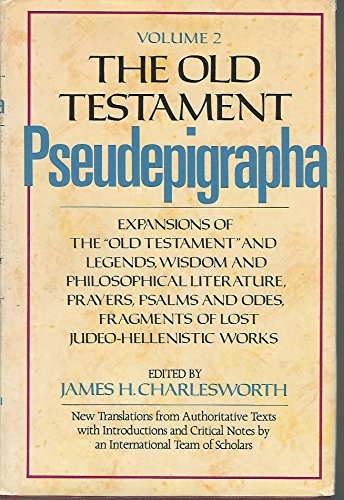 THE OLD TESTAMENT PSEUDEPIGRAPHA, VOL. 2: EXPANSIONS OF THE OLD TESTAMENT AND…