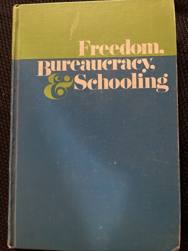 Freedom, Bureaucracy & Schooling. Prepared by the ASCD 1971, Yearbook Commitee