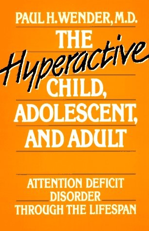 The Hyperactive Child, Adolescent, and Adult: Attention Deficit Disorder Thr…