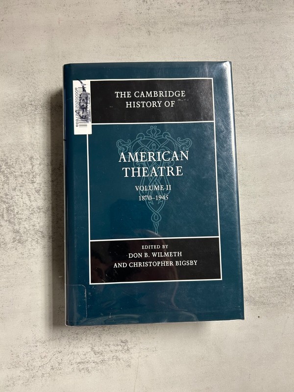 Cambridge History of American Theatre Volume II 1870-1945 (HC)