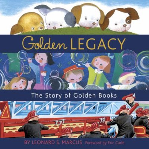 Golden Legacy : The Story of Golden Books Hardcover Leonard S. Ma