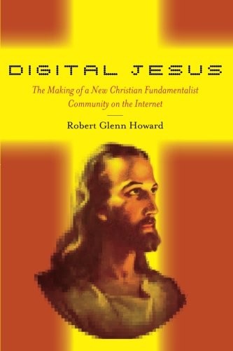 DIGITAL JESUS: THE MAKING OF A NEW CHRISTIAN By Robert Glenn Howard *Excellent*