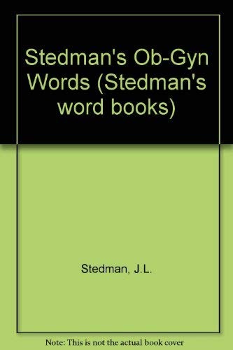 STEDMAN’S OB-GYN WORDS By Thomas Lathrop Stedman