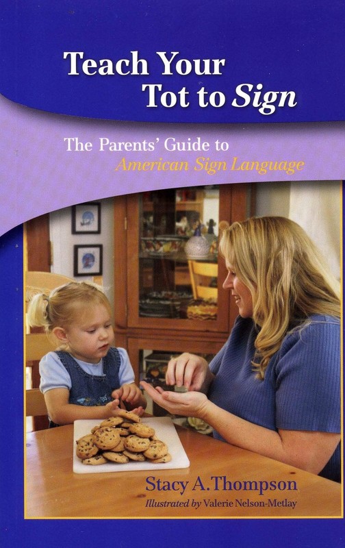 Teach Your Tot to Sign: The Parents’ Guide to American Sign Language