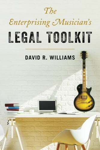 The Enterprising Musician’s Legal Toolkit by David R Williams: New