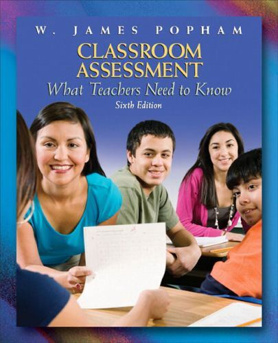 Classroom Assessment: What Teachers Need – paperback, 0137002335, W James Popham