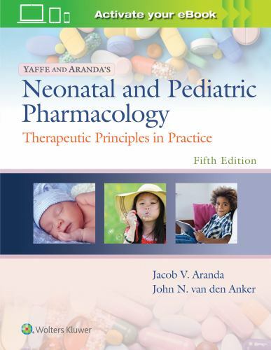 Yaffe and Aranda’s Neonatal and Pediatric Pharmacology: Therapeutic Principles i