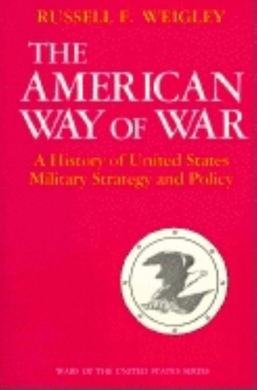 The American Way of War: A History of United States Military Strategy and Po…