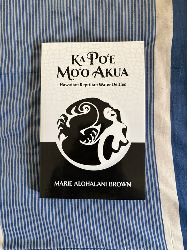 Ka Po’e Mo’o Akua: Hawaiian Reptilian Water Deities by Marie Alohalani Brown