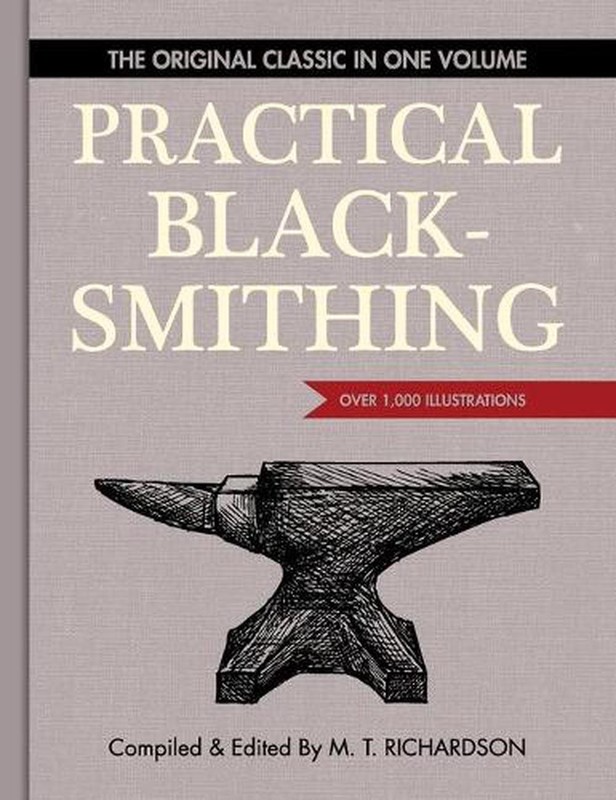 Practical Blacksmithing: The Original Classic in One Volume – Over 1,000 Illustr