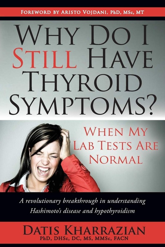 Why Do I Still Have Thyroid Symptoms? when My Lab Tests Are Normal: a Revolu…