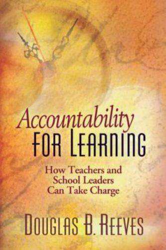 Accountability for Learning : How Teachers and School Leaders Can Take Charge by
