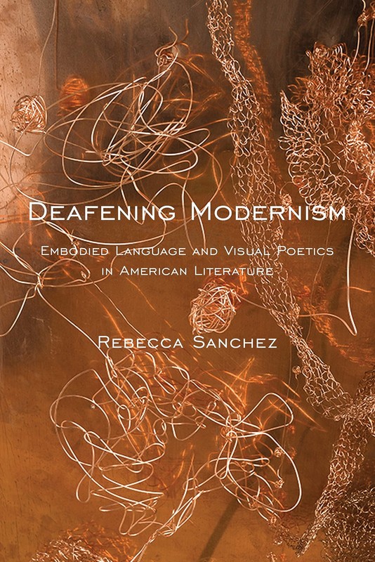 Deafening Modernism: Embodied Language and Visual Poetics in American Litera…