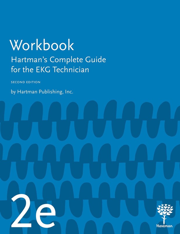 Workbook for Hartman’s Complete Guide the EKG Technician 2e