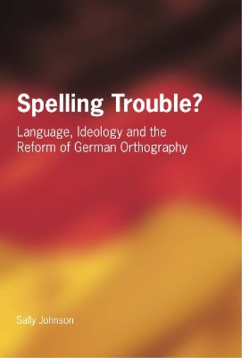 Sally Johnson Spelling Trouble? Language, Ideology and t (Paperback) (UK IMPORT)