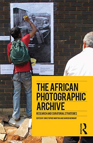 THE AFRICAN PHOTOGRAPHIC ARCHIVE: RESEARCH AND CURATORIAL By Christopher Morton