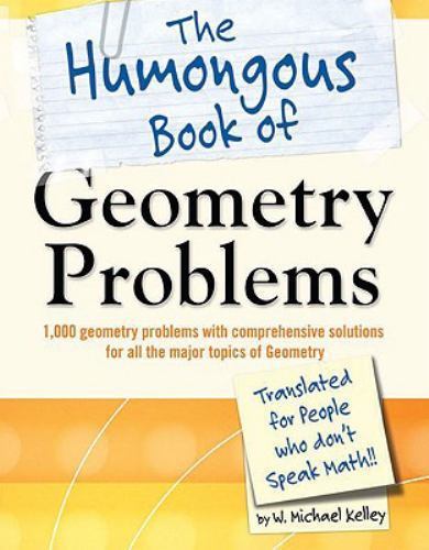 Humongous Bks.: Humongous Book of Geometry Problems by W. Michael Kelley (2009,