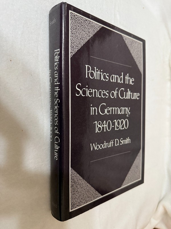 POLITICS AND THE SCIENCES OF CULTURE IN GERMANY 1840 1920 Woodruff Smith HC 1991