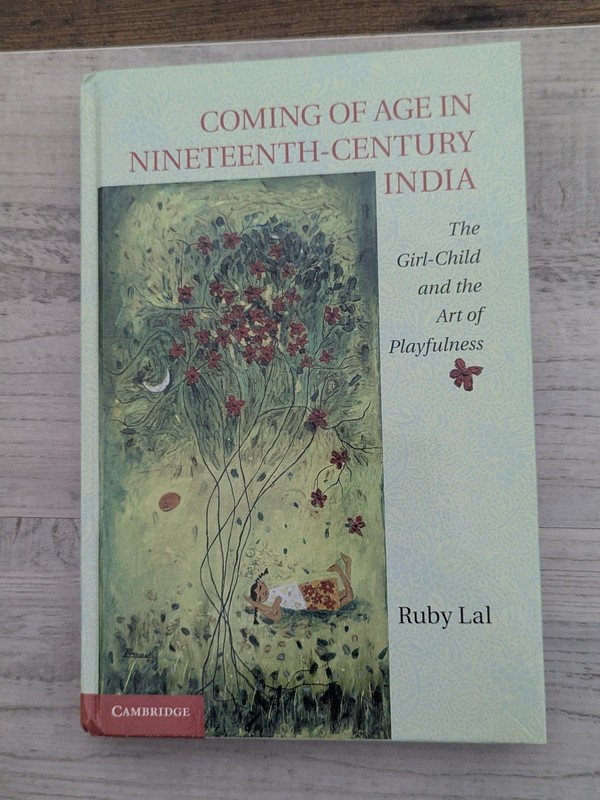 Coming of Age in 19th cen India: Girl-child & art of playfulness; R. Lal – HC/VG