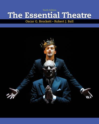 The Essential Theatre by Brockett, Oscar G., Ball, Robert J.