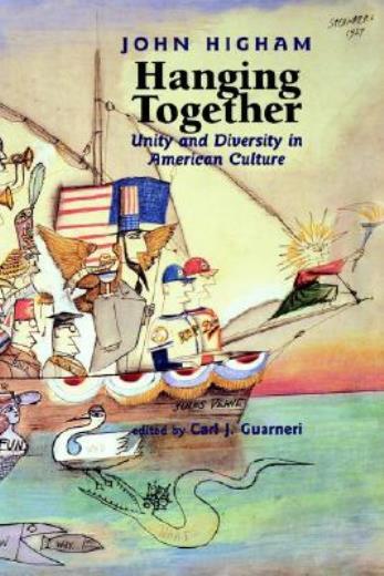Hanging Together: Unity And Diversity In American Culture