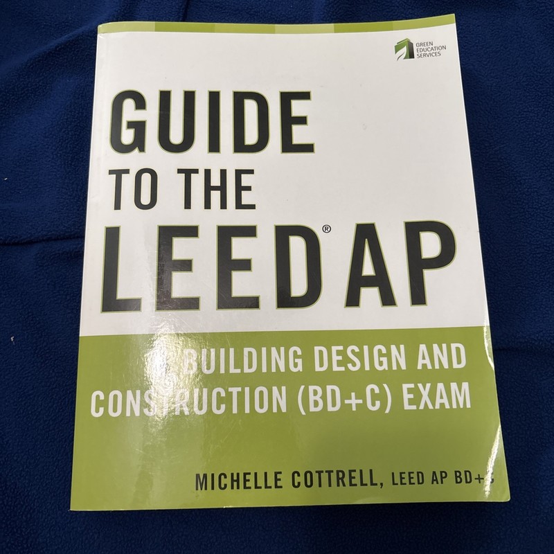 Guide to the LEED AP Building Design and Construction (BD&C) Exam