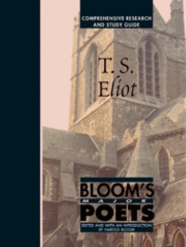 T.S. Eliot: Comprehensive Research and Study Guide (Bloom’s Major Poets)