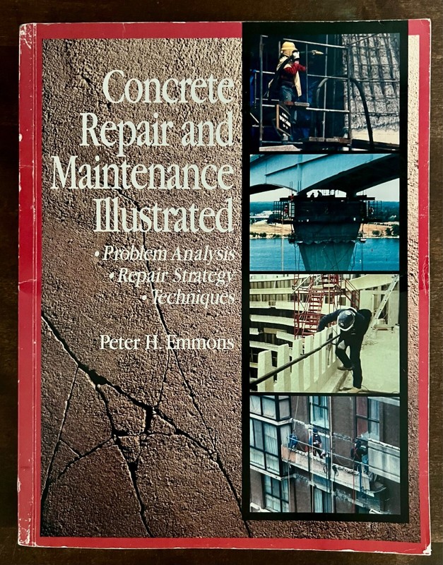 Concrete Repair and Maintenance Illustrated: Problem Analysis; Repair Strategy;