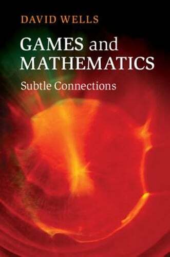 Games and Mathematics: Subtle Connections by Dr. Wells, David: New