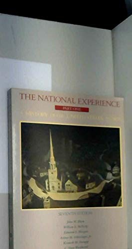 THE NATIONAL EXPERIENCE, PART ONE: A HISTORY OF THE UNITED By John M. Blum