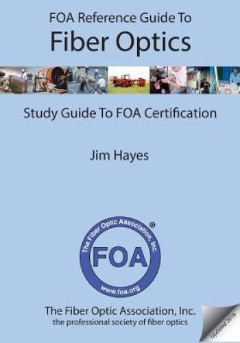 FOA Reference Guide to Fiber Optics: Study Guide to FOA Certification – GOOD