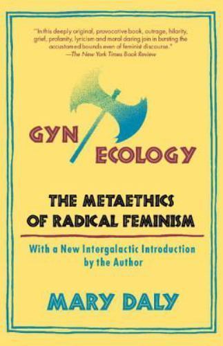 Gynecology: The Metaethics of Radical Feminism by Daly, Mary, paperback, Used –