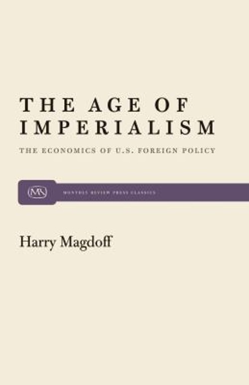 The Age of Imperialism : The Economics of U. S. Foreign Policy Ha