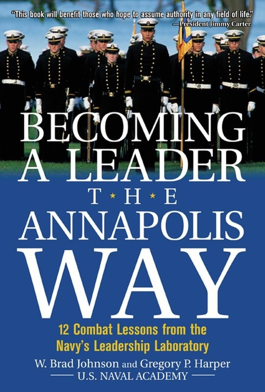 Becoming a Leader the Annapolis Way – hardcover W. Brad Johnson|Greg P. Harp…