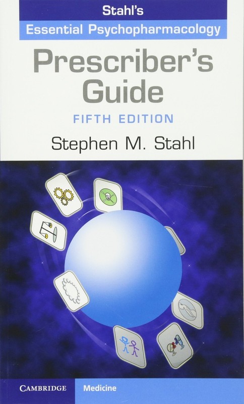 Prescriber’s Guide: Stahl’s Essential Psychopharmacology