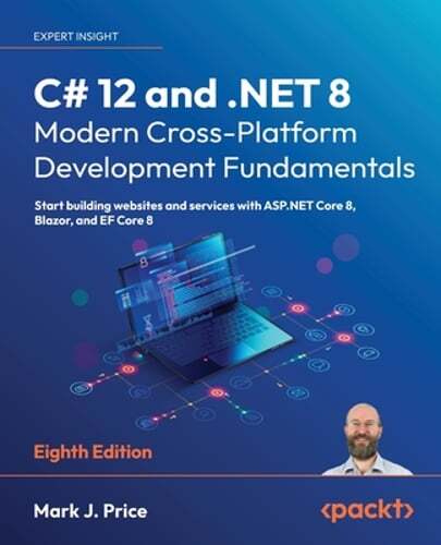 C# 12 and .NET 8 – Modern Cross-Platform Development Fundamentals: Start: New