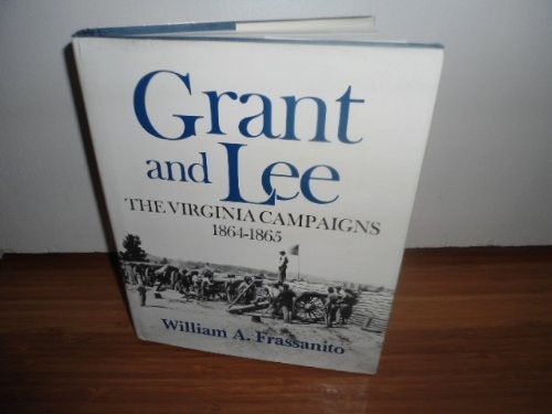 GRANT AND LEE: THE VIRGINIA CAMPAIGNS, 1864-1865 By William A Frassanito *Mint*