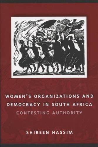 Womens Organizations and Democracy in South Africa: Contesting Authority – GOOD