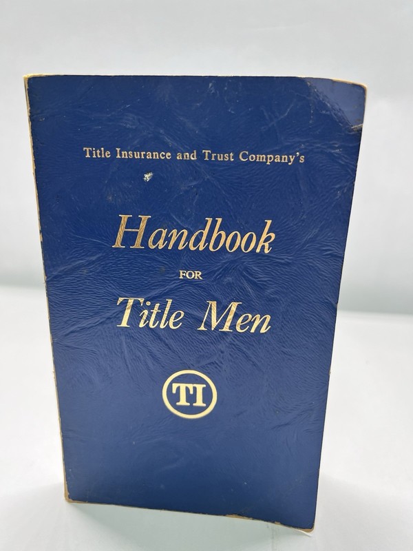 TITLE INSURANCE AND TRUST COMPANY’S HANDBOOK FOR TITLE MEN, 1964, 9TH EDITION,PB