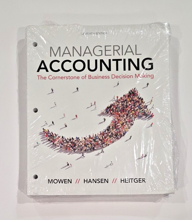Managerial Accounting: Cornerstone of Decision Making, 7th Ed. Mowen/Hansen/Heit