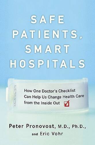 Safe Patients, Smart Hospitals: How One Doctor’s Checklist Can Help – VERY GOOD