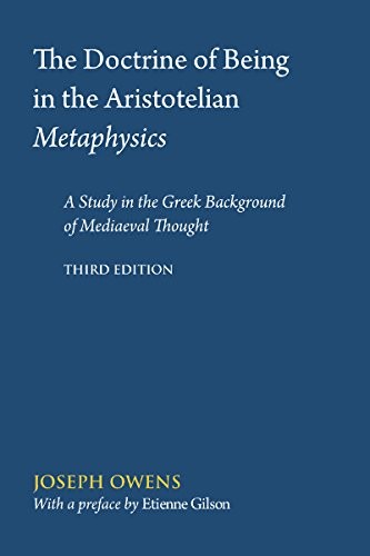 THE DOCTRINE OF BEING IN THE ARISTOTELIAN METAPHYSICS: A By Joseph Owens
