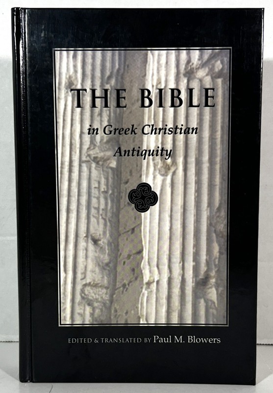 The Bible in Greek Christian Antiquity by Paul M. Blowers 1997 Hardcover