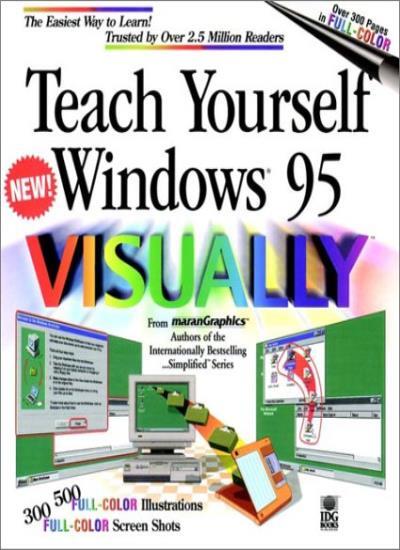 Teach Yourself Windows 95 VISUALLY (IDG’s 3-D Visual Series) By